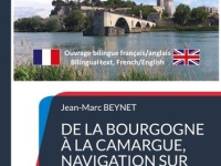 De la Bourgogne à la Camargue, navigation sur la Saône et le Rhône, l’ouvrage destiné aux croisiéristes et signé par Jean-Marc Beynet est disponible