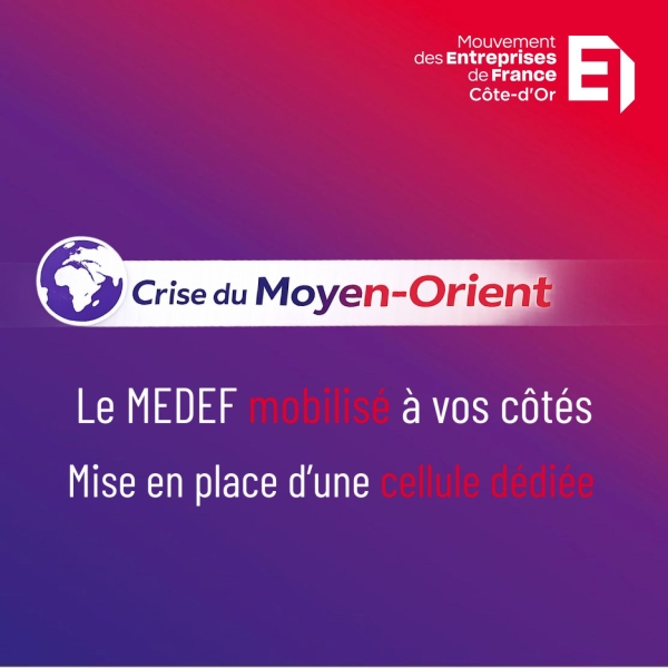 Crise au Moyen-Orient : le MEDEF Côte-d’Or mobilisé aux côtés des entreprises 