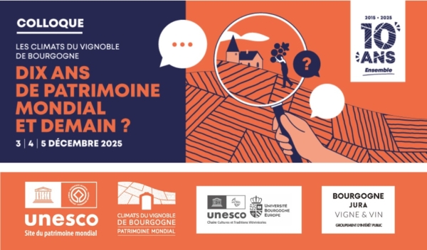 Un colloque inédit les 3, 4 et 5 décembre : « Les Climats du vignoble de Bourgogne :  dix ans de Patrimoine mondial ! Et demain ? » 