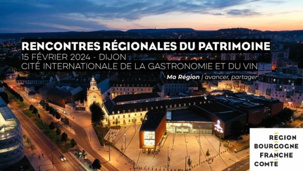Premières rencontres régionales du Patrimoine organisées par la Région Bourgogne – Franche-Comté